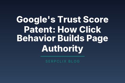 Google’s Trust Score Patent: How Click Behavior Builds Page Authority