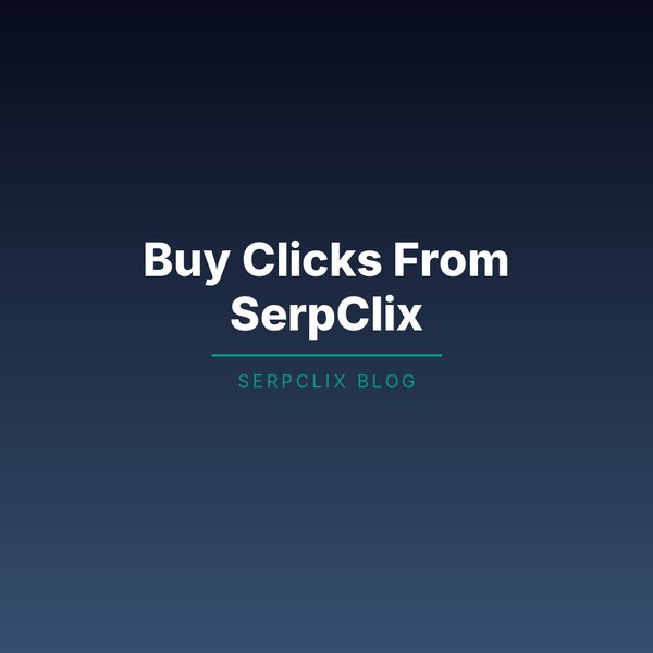 Buy Clicks From SerpClix