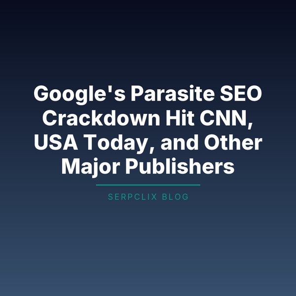 Google’s Parasite SEO Crackdown Hit CNN, USA Today, and Other Major Publishers