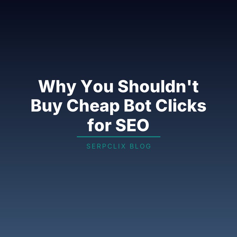 Why You Shouldn’t Buy Cheap Bot Clicks for SEO