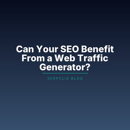 Can Your SEO Benefit From a Web Traffic Generator?