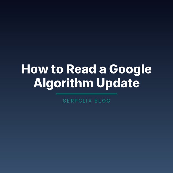 How to Read a Google Algorithm Update