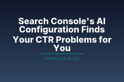 Search Console’s AI Configuration Finds Your CTR Problems for You