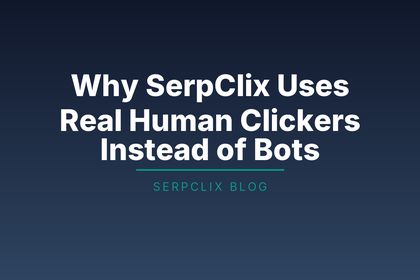 Why SerpClix Uses Real Human Clickers Instead of Bots