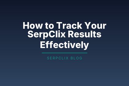 How to Track Your SerpClix Results Effectively