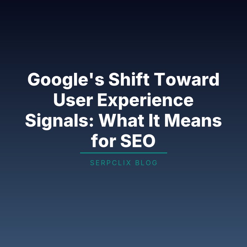 Google’s Shift Toward User Experience Signals: What It Means for SEO