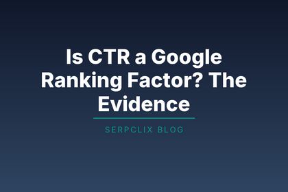 Is CTR a Google Ranking Factor? The Evidence