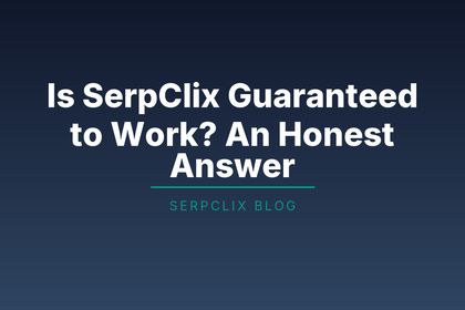 Is SerpClix Guaranteed to Work? An Honest Answer