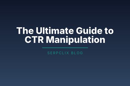 The Ultimate Guide to CTR Manipulation