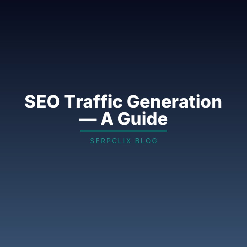 SEO Traffic Generation — A Guide