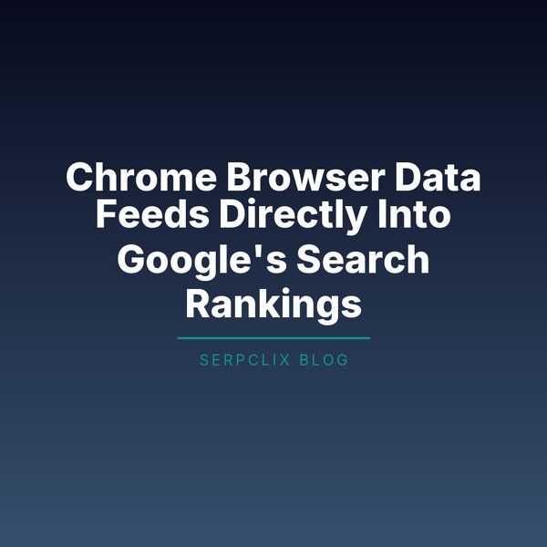 Chrome Browser Data Feeds Directly Into Google’s Search Rankings
