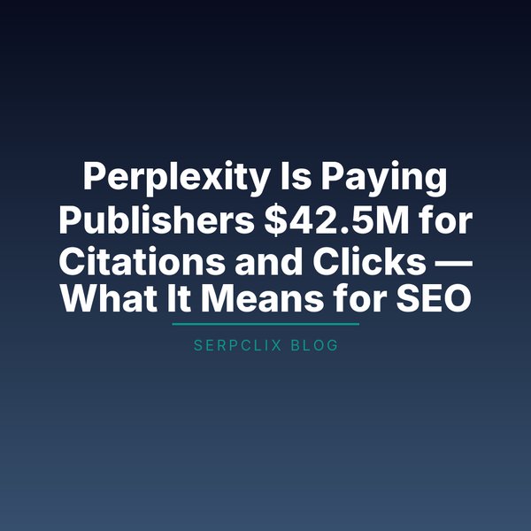 Perplexity Is Paying Publishers $42.5M for Citations and Clicks — What It Means for SEO
