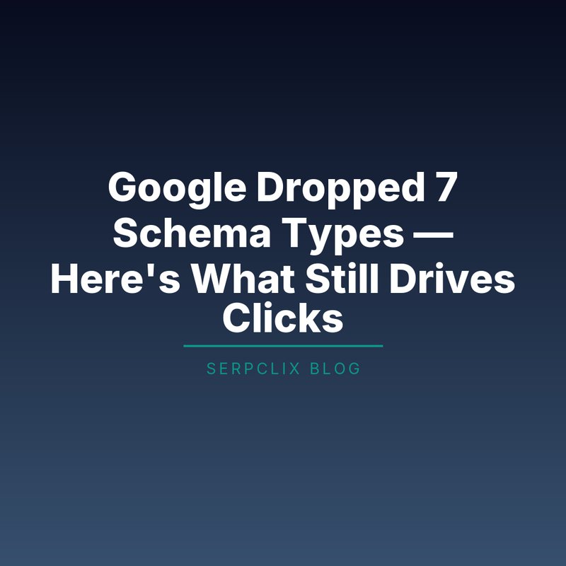 Google Dropped 7 Schema Types — Here’s What Still Drives Clicks