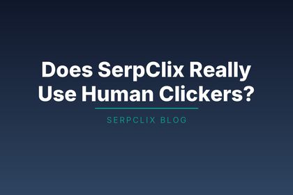 Does SerpClix Really Use Human Clickers?