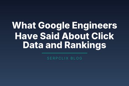 What Google Engineers Have Said About Click Data and Rankings