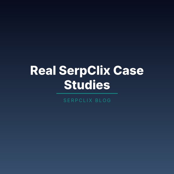 Real SerpClix Case Studies