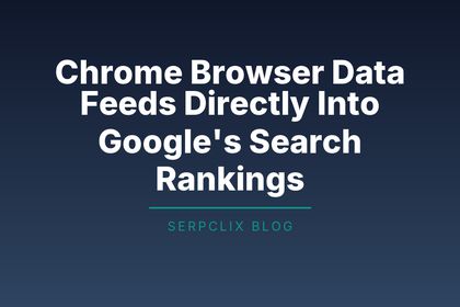 Chrome Browser Data Feeds Directly Into Google’s Search Rankings