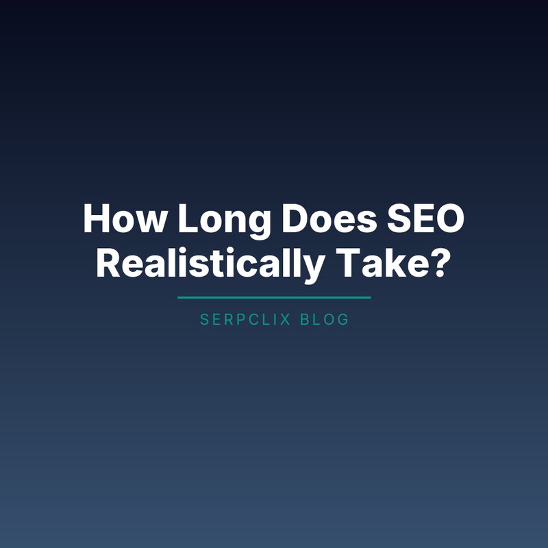 How Long Does SEO Realistically Take?