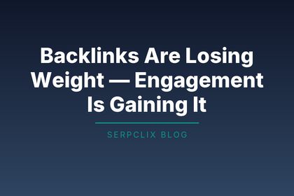 Backlinks Are Losing Weight — Engagement Is Gaining It