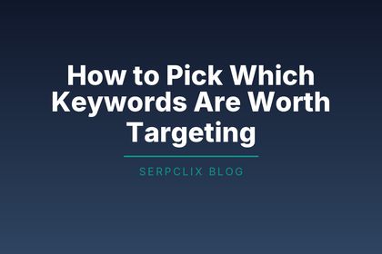 How to Pick Which Keywords Are Worth Targeting
